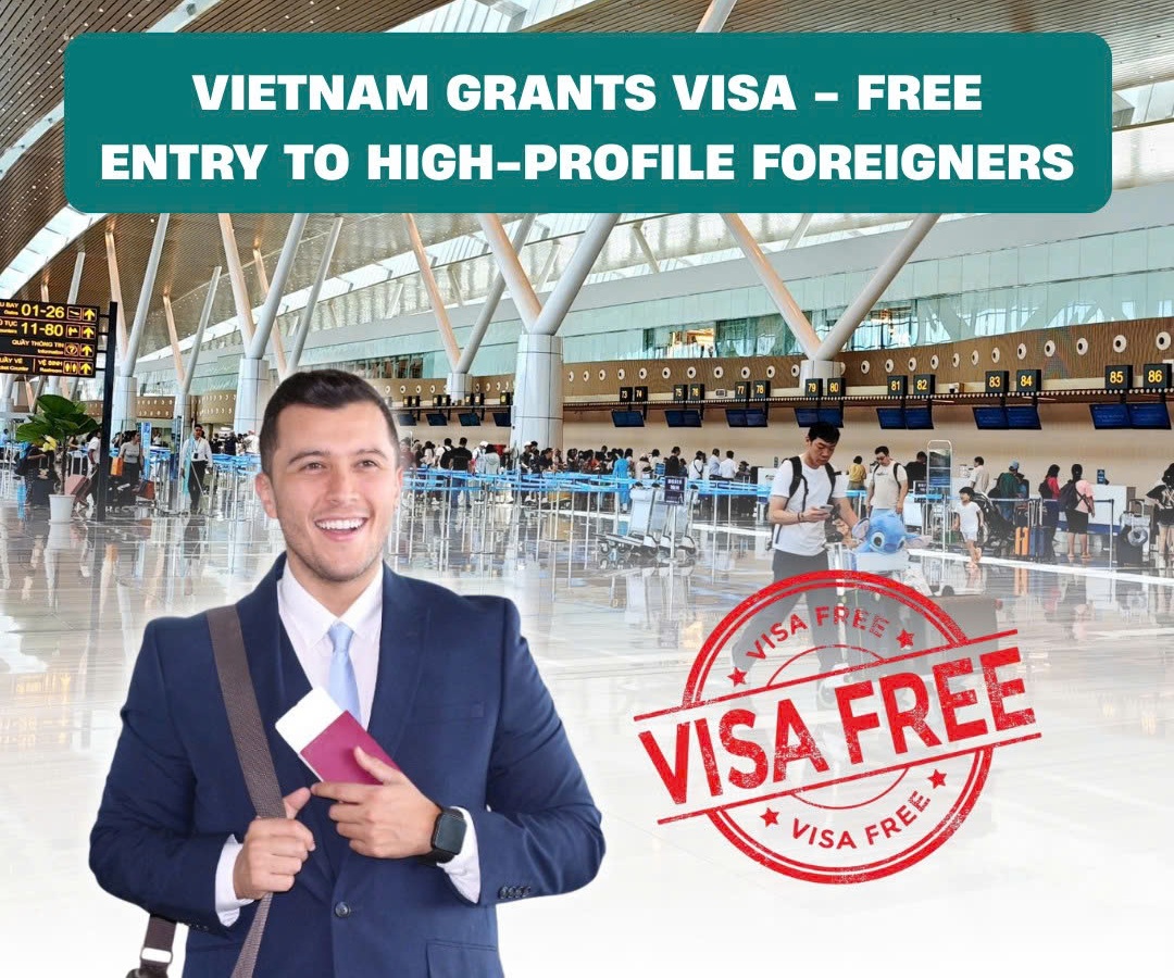 Vietnam grants visa-free entry to high-profile foreigners